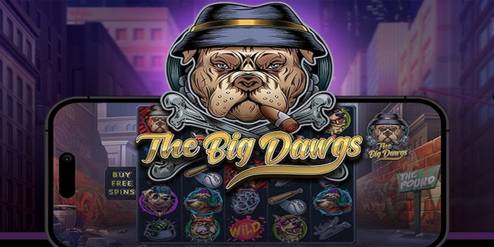 Panduan Cara Menang Besar Slot The Big Dawgs